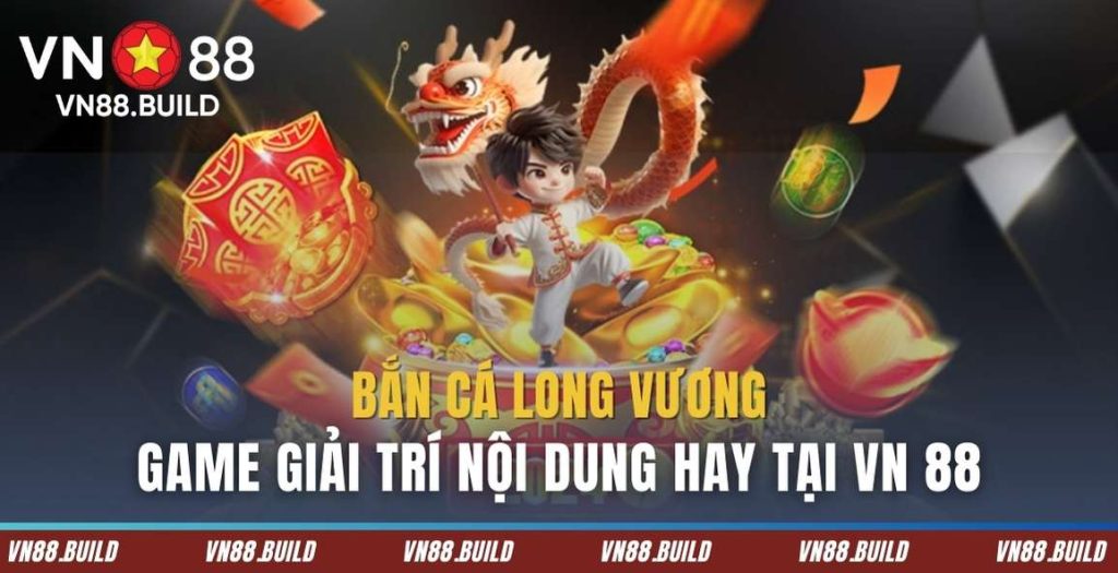 ban ca long vuong vn88