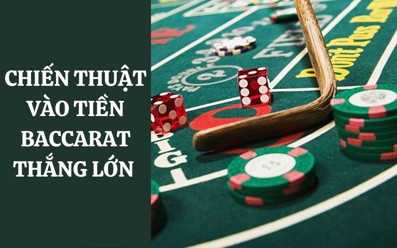 Chiến thuật vào tiền game Baccarat tại link Vn88 tăng lợi nhuận 